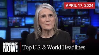 Top U.S. & World Headlines — April 17, 2024