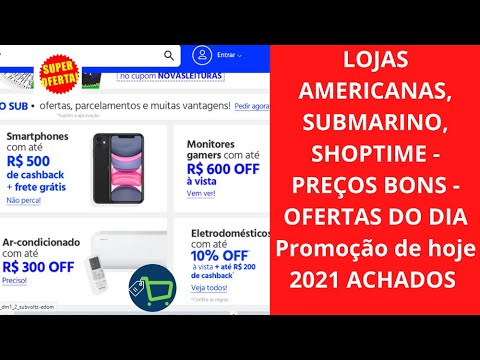 LOJAS AMERICANAS, SUBMARINO, SHOPTIME - PREÇOS BONS - OFERTAS DO DIA ...