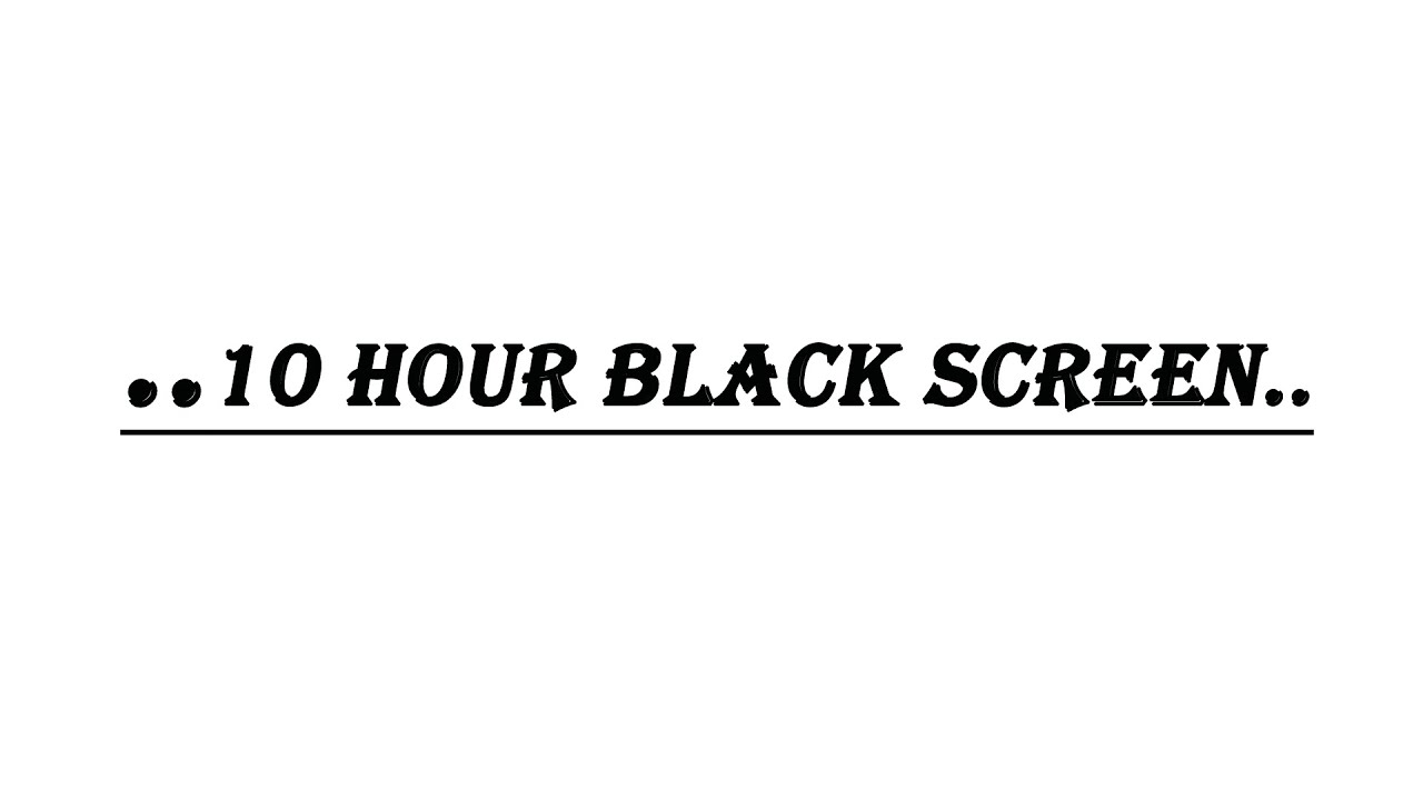 10 Hour Black Screen рџ рџ рџ рџ Youtube