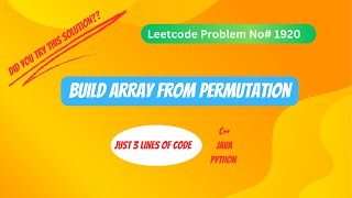 Try this approach to solve the 'Build Array from Permutation' Leetcode Problem no. 1920.