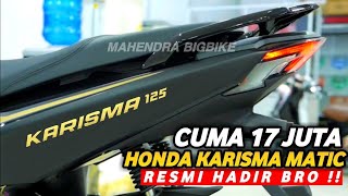 HARGA CUMA 17 JUTA❗ALL NEW HONDA KARISMA 125 VERSI MATIC GANTI 2025! KALAHKAN VARIO 125? NMAX TURBO