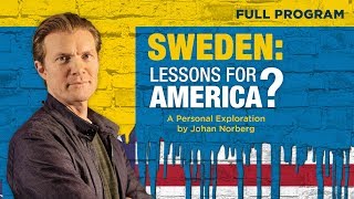 Sweden: Lessons for America? - Full Video