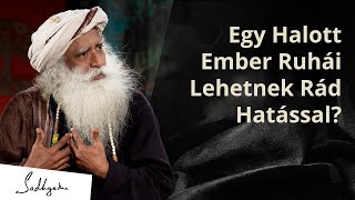 Ezért ne viseld egy halott személy ruháit | Sadhguru