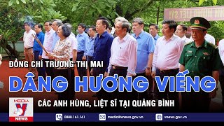 Đồng chí Trương Thị Mai dâng hương viếng các Anh hùng, liệt sĩ tại Quảng Bình - VNEWS