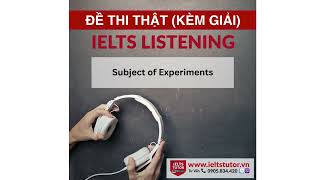 Subject of Experiments:  IELTS LISTENING Vol 5 Test 2 Section 3 (IELTS Listening Recent Actual Test)