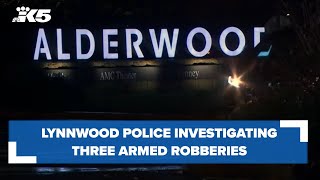 Lynnwood police investigating 3 armed robberies