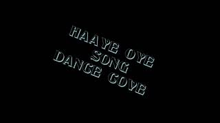 HAAYE OYE DANCE COVER