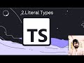 2. TYPESCRIPT : Literal Types