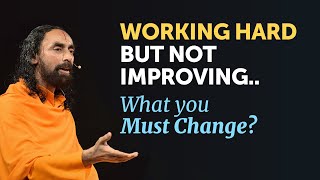 Working Hard BUT Not Improving - What you MUST Change to see the Results? | Swami Mukundananda