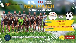 DLALISA MOYENI FC VS EERSTERUST XI SUPER LEAGUE