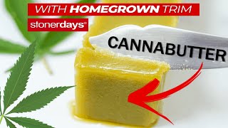 How To Make Canna Butter With Homegrown Trim | StonerDays Cookbook series