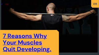 7 Reasons Your Muscles Are NOT Growing | Why your muscle quit developing  | 2021