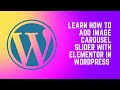 How to Add Image Carousel Slider with Elementor in WordPress | WordPress Tutorial