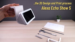 The process of 3D Printing a stand for Amazon Alexa Echo Show 5