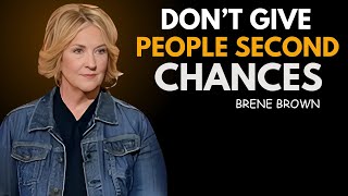 DON’T GIVE THEM A SECOND CHANCE – THEY’RE PLAYING YOU FOR A FOOL | BRENE BROWN BEST SPEECH