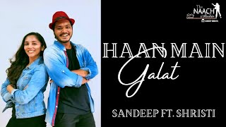 Haan Main Galat | Love Aaj Kal | Dance Performance | Sandeep & Shristi | The Naach Studio