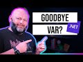 Stop Using the var Keyword!