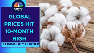 Cotton Prices Firm Up, MCX Futures At A 4-Month High | CNBC TV18