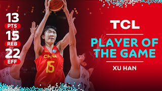 Xu Han 🇨🇳 | 13 PTS | 15 REB | 22 EFF | TCL Player of the Game