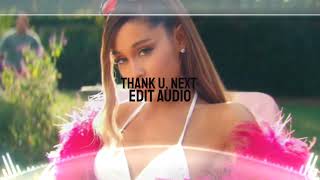 Thank u, next- Ariana Grande [Edit Audio]