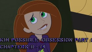 Kim Possible: Obsession Part 1 Chapters 11 - 14 By: xXxKimPossiblexXx