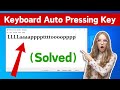 Fix Laptop Keyboard Auto Pressing Key | Keyboard Automatically Pressing Key Problem Windows 10/11