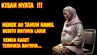 KISAH NYATA !! NENEK 80 TAHUN TIBA TIBA HAMIL, BEGITU BAYINYA LAHIR LIHAT APA YANG TERJADI...