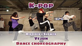 K-pop _ Yejun Dance Choreography || Mirroed + Slowed