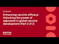 Enhancing vaccine efficacy: Unlocking the power of adjuvants in global vaccine development | Part 2