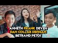 CERITA ANNETH PRANK DEVEN DAN COLLAB DENGAN BETRAND PETO!