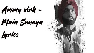 Ammy Virk - Main Suneya (Lyrics) Video Song