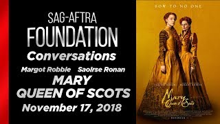 Conversations with Margot Robbie and Saoirse Ronan of MARY QUEEN OF SCOTS