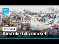 Nigerian airstrike hits market in northeast Yobe state • FRANCE 24 English