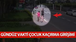 3 YAŞINDAKİ ÇOCUĞU GÜNDÜZ VAKTİ KAÇIRMAYA ÇALIŞTI