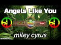 Miley Cyrus - Angels Like You ( Reggae Mix ) Ft, Dj Rafzkie