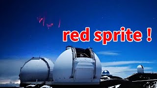 Red sprite!! over MaunaKea, Hawaii　マウナケアにレッドスプライト２回