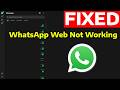 How To Fix WhatsApp Web Not Working