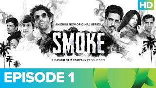 SMOKE Episode 1 | An Eros Now Original Series | Watch All Episodes On Eros Now