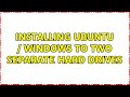 Ubuntu: Installing Ubuntu / Windows to two separate hard drives
