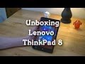 Unboxing: Lenovo ThinkPad 8