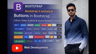 Bootstrap 5 Lecture 6 — Buttons in Bootstrap | Colors, Sizes, Outline & Group Buttons Tutorial