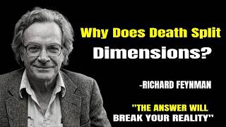 Why Does Death Split Dimensions My Answer Will COLLAPSE Your Reality