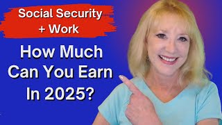 Social Security and Work: How Much Can You Earn In 2025?