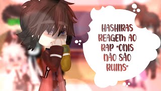 ⚔️Hashiras reagem a rap “Onis não são ruins” //@açaiismylove💟//(LEIAM A DESCRIÇÃO💕)