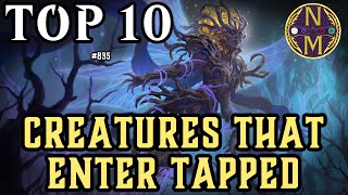 These 10 Creatures Have a Huge Downside, But They're Good Anyway! | Creatures Who Enter Tapped