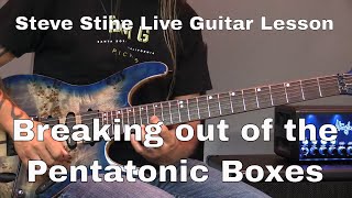 Steve Stine Live Stream - Breaking Out of the Pentatonic Boxes Live Guitar Lesson