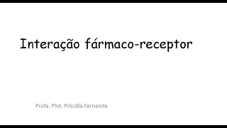 Interação fármaco - receptor /  conceitos agonista e antagonista