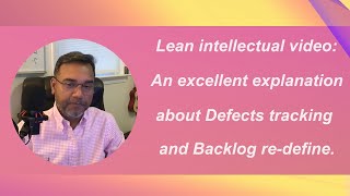 Lean intellectual video: An excellent explanation about Defects tracking and Backlog re-define.