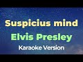 Suspicius mind (Karaoke) - Elvis Presley