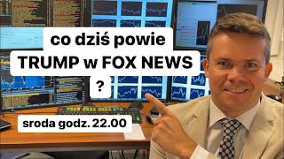 👇Co dziś powie TRUMP w FOX NEWS ?👇